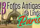 13 fotos antigas de Paris que farão você desejar ter uma máquina do tempo