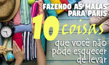 Fazendo as malas para Paris: 10 coisas que você não pode esquecer de levar