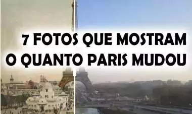 7 fotos antes e depois que mostram como Paris mudou em mais de 100 anos