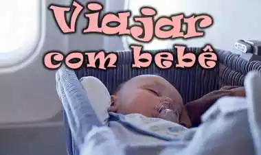 Viajar com bebê: idade mínima, avião, destinos e conselhos