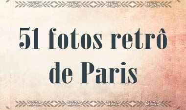 Impressionantes fotografias retrô de Paris (51 fotos)