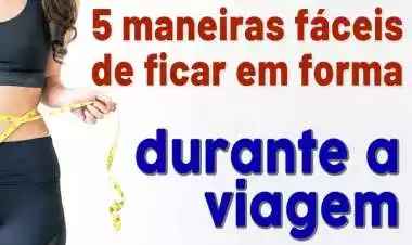 5 maneiras fáceis de ficar em forma durante a viagem