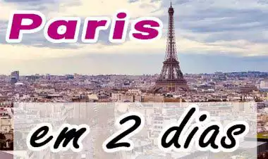O que fazer em apenas 2 dias em Paris